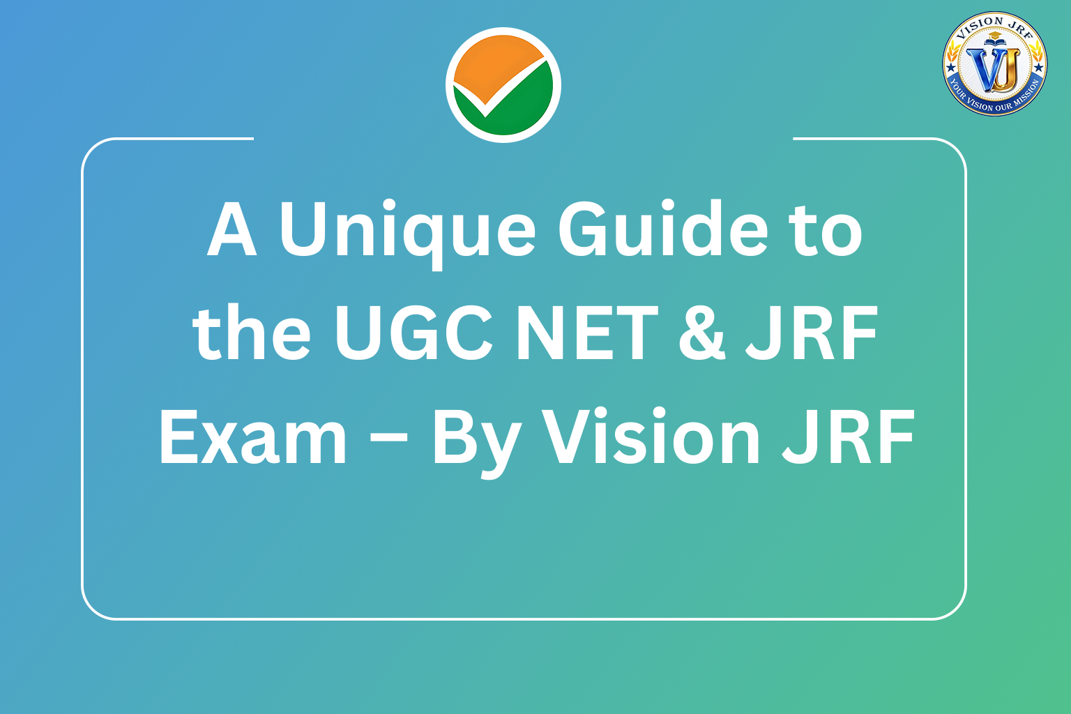 A Unique Guide to the UGC NET JRF Exam – By Vision JRF