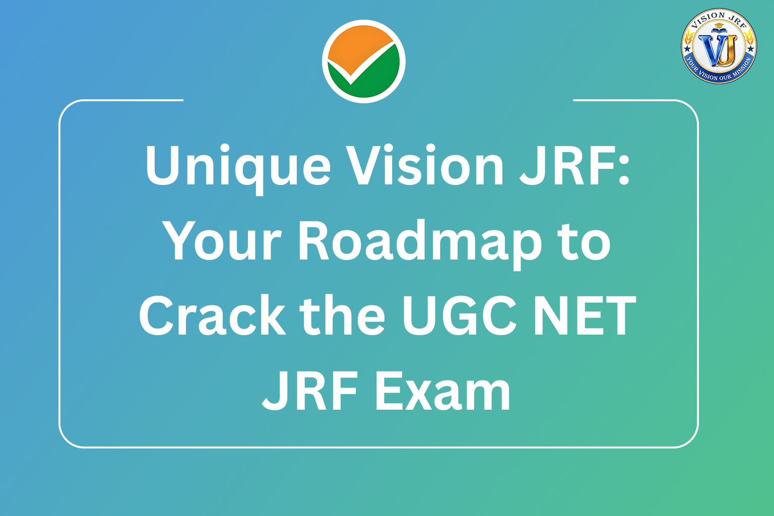 Unique Vision JRF: Your Roadmap to Crack the UGC NET JRF Exam